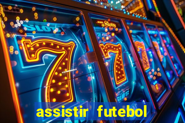 assistir futebol multi max